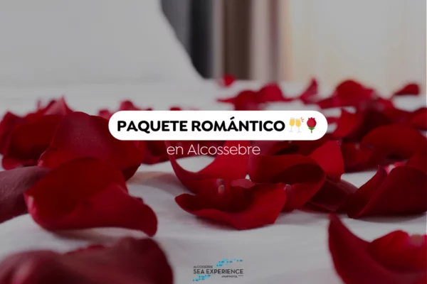 Alcossebre Sea Experience - Ofertas Pack Romántico de Lujo en Alcossebre