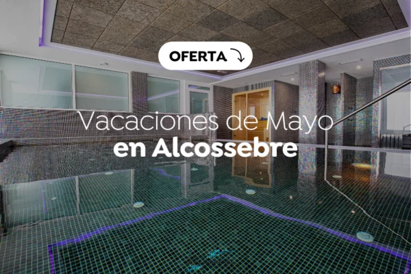 Alcossebre Sea Experience - Ofertas Vacaciones en Mayo en Alcossebre con Spa Gratis